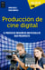 Producción de cine digital - El proceso de creación de una película de bajo presupuesto