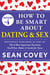 Decision #4: How to Be Smart About Dating & Sex - Previously published as part of "The 6 Most Important Decisions You'll Ever Make"