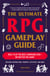 The Ultimate RPG Gameplay Guide - Role-Play the Best Campaign Ever—No Matter the Game!