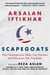 Scapegoats - How Islamophobia Helps Our Enemies and Threatens Our Freedoms