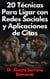 20 Técnicas Para Ligar con Redes Sociales y Aplicaciones de Citas