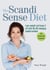 The Scandi Sense Diet - Lose weight and keep it off with the life-changing handful method