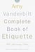 The Amy Vanderbilt Complete Book of Etiquette - 50th Anniversay Edition