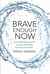 Brave Enough Now