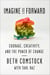 Imagine It Forward - Courage, Creativity, and the Power of Change