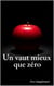 Un vaut mieux que zéro