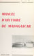 Manuel d'Histoire de Madagascar - À l'usage des écoles de la République