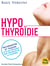 Hypothyroïdie - Reconnaître et traiter le plus fréquent des troubles de la thyroïde