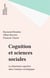 Cognition et sciences sociales - La dimension cognitive dans l'analyse sociologique