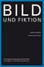 Bild und Fiktion - Eine Untersuchung über die Funktion von Bildern in der Erkenntnistheorie