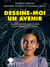 Dessine-moi un avenir - Plaidoyer pour faire entrer le 21ème siècle dans l'école