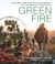 Green Fire - Extraordinary Ways to Grill Fruits and Vegetables, from the Master of Live-Fire Cooking