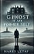 The Ghost Of My Former Self