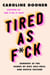 Tired as F*ck - Burnout at the Hands of Diet, Self-Help, and Hustle Culture