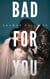 Bad For You - Bad For You, #1