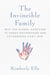 The Invincible Family - Why the Global Campaign to Crush Motherhood and Fatherhood Can't Win