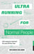 Ultrarunning for Normal People - Life Lessons Learned On and Off the Trail