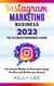 Instagram Marketing Business 2023  the Ultimate Beginners Guide  Use Social Media to Generate Huge Profits and Build Your Brand - KELLY LEE, #4