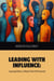 Leading with Influence: Inspiring Others to Reach Their Full Potential