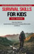 Survival Skills for Kids: Learn Basic First Aid and Become a Confident Nature Explorer (How Any Child Can Quickly Master Bushcraft & Camping Skills to Build Confidence)