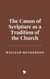 The Canon of Scripture as a Tradition of the Church