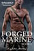 Forged Marine - Bad Boy Military Alpha Hero Marine Romance Series, #2