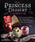 The Princess Dessert Cookbook - Desserts Inspired by Disney, Star Wars, Classic Fairy Tales, Real-Life Princesses, and More!