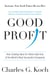 Good Profit - How Creating Value for Others Built One of the World's Most Successful Companies