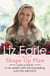 Liz Earle's 6-Week Shape Up Plan - Lose a stone in six weeks with this bestselling summer diet plan