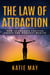 The Law of Attraction: How to Embrace Positive Energy and Manifest Wealth