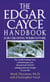 The Edgar Cayce Handbook for Creating Your Future - The World's Leading Cayce Authorities Give You the Practical Tools for Making Profound Changes in Your Life