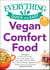 Vegan Comfort Food - Includes: Currant-Cream Scones Slow Cooker Lasagna Soup Slow Cooker Southwest Vegetable Chili Classic Vegan Fettuccine Alfredo Raspberry–Lemon Curd Cupcakes …and many more!