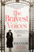 The Bravest Voices - The Extraordinary Heroism of Sisters Ida and Louise Cook during the Nazi Era