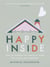 Happy Inside - How to harness the power of home for health and happiness