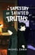 A Tapestry of Tainted Truths