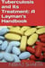 Tuberculosis and Its Treatment: A Layman’s Handbook