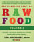 The Complete Book of Raw Food, Volume 2 - A New Collection Of More Than 400 Favorite Recipes From The World's Top Raw FoodChefs