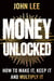 Money Unlocked - How to Make It, Keep It and Multiply It: THE NEW YORK TIMES BESTSELLER