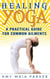 Healing Yoga: A Practical Guide for Common Ailments