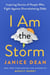 I Am the Storm - Inspiring Stories of People Who Fight Against Overwhelming Odds
