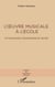 L'oeuvre musicale à l'école - Un processus dynamique et social