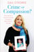 Crime or Compassion? - One woman's story of a loving friendship that knew no bounds