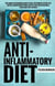 Anti-Inflammatory Diet: The Complete Beginners Guide to Heal the Immune System, Feel Better, and Restore Optimal Health (With Delicious Meal Plan to Get You Started)