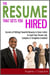 The Resume That Gets You Hired: Secrets of Writing Powerful Resume & Cover Letter to Land Your Dream Job, Samples & Templates Included