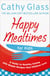 Happy Mealtimes for Kids - A Guide To Making Healthy Meals That Children Love