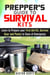 Prepper's Guide to Survival Kits: Learn to Prepare your First Aid Kit, Survival Gear and Pantry in Case of Emergency - Survival Guide