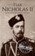 Tsar Nicholas II - Biographies of Russian Royalty