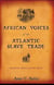 African Voices of the Atlantic Slave Trade - Beyond the Silence and the Shame