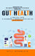 Gut Health: Discover the Gut-body Connection to Improve Digestion (A Practical Guide to Microbiome & Probiotic Nutrition for Better Digestion)