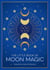 The Little Book of Moon Magic - An Introduction to Lunar Lore, Rituals and Spells